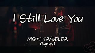 Download lagu NIGHT TRAVELER - I Still Love You (Lyrics) mp3 Download lagu NIGHT TRAVELER - I Still Love You (Lyrics) mp3