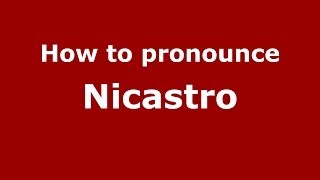 How to pronounce Nicastro