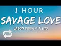 [1 HOUR 🕐 ] BTS, Jawsh 685, Jason Derulo - Savage Love Laxed - Siren Beat (Lyrics)