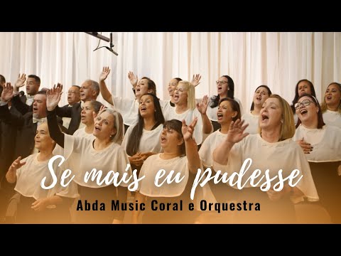 SE MAIS EU PUDESSE - Abda Music Coral e Orquestra