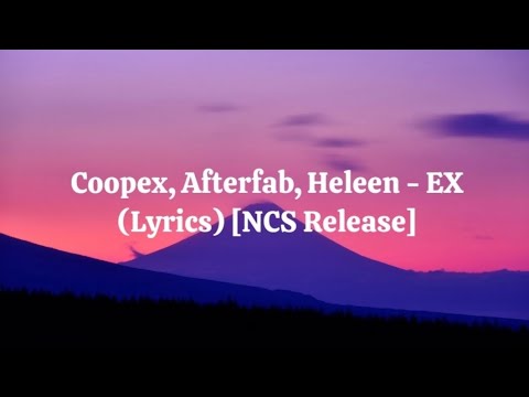 Coopex, Afterfab, Heleen - EX (Lyrics) [NCS Release]