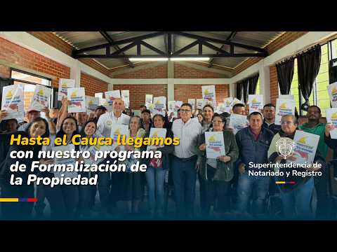 Entrega histórica de títulos en Cauca: legalidad y oportunidades