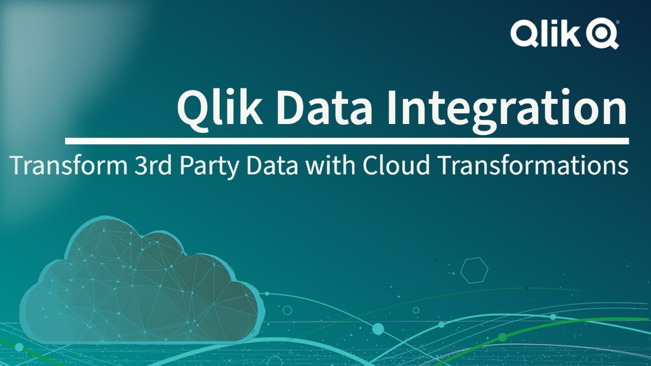 Qlik Data Integration - Transform 3rd Party Data with Cloud Transformations