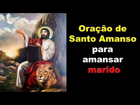 Oração de Santo Amanso para amansar marido
