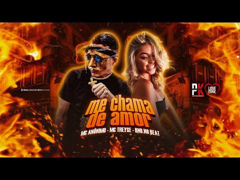 MC ANÔNIMO, MC TREYSE, BNB NO BEAT - ME CHAMA DE AMOR