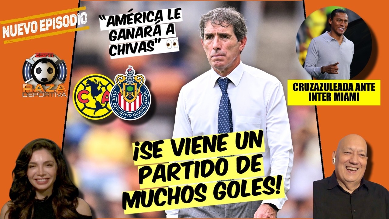 El CLÁSICO NACIONAL es MUCHO MÁS IMPORTANTE para el AMÉRICA que para CHIVAS | Raza Deportiva