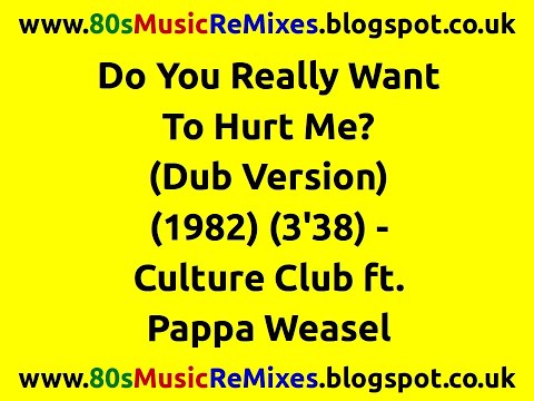 Do You Really Want To Hurt Me? (Dub Version) - Culture Club | Boy George | Pappa Weasel | 80s Dub