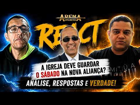 REACT A IGREJA DEVE GUARDAR O SÁBADO NA NOVA ALIANÇA?