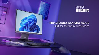 Lenovo ThinkCentre neo 50a Gen5 Built for the Future Workplace