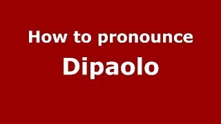 How to pronounce Dipaolo