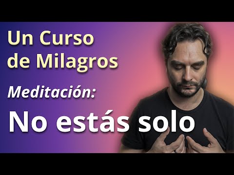 You Are Not Alone - Meditation (A Course in Miracles)