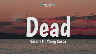 Sezairi - Dead ft. Young Cocoa (Lyrics) | Audio Lyrics Info