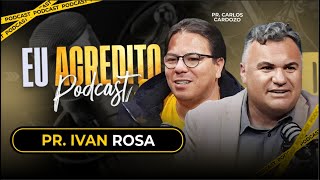 PASTOR CARLOS CARDOZO E PASTOR IVAN ROSA | EU ACREDITO PODCAST AO VIVO