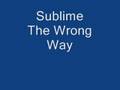 Sublime The Wrong Way