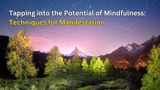 Tapping into the Potential of Mindfulness Techniques for Manifestation