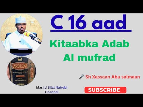Cashirkii 16aad Kitaabka Adab Al Mufrad Xadiithka [ 236_ 249 ] || Sh Xassaan
