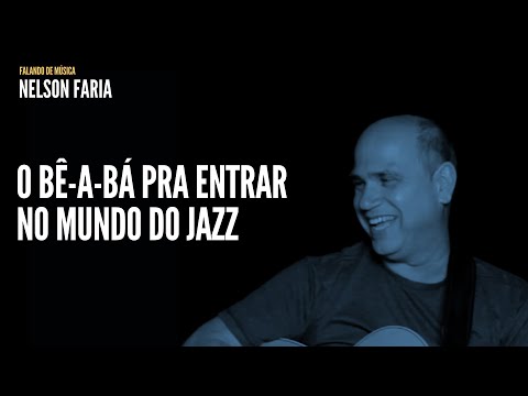 O bê-a-bá pra entrar no mundo do jazz | Nelson Faria