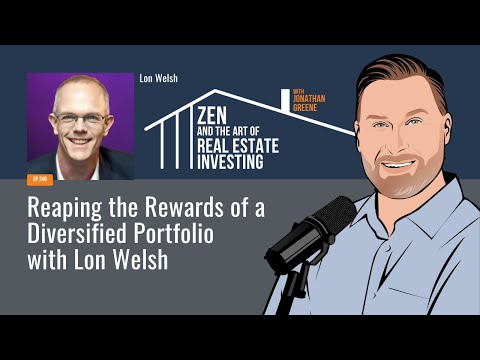 Zen Ep249: Reaping the Rewards of a Diversified Portfolio with Lon Welsh #biggerpockets #realestate