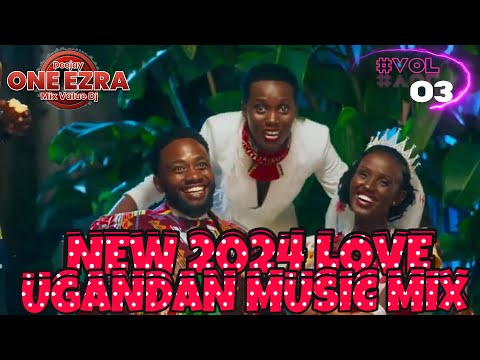 LOVE UGANDAN MUSIC 2024 MIX VIDEO |VOL 17|NEW UG LOVE SONGS  BY DJ ONE_EZRA