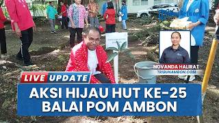 Aksi Hijau Badan POM Ambon, Gelar Penanaman Sejuta Pohon dalam Rangka Hari Ulang Tahun ke-25