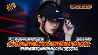 Download lagu DJ BASAH KEMBALI 2024 BREAKBEAT DANGDUT REMIX LAWAS VIRAL TIKTOK [ DJ WADI BREAKBEAT  ] mp3