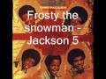 Frosty the snowman - Jackson 5 [HQ]