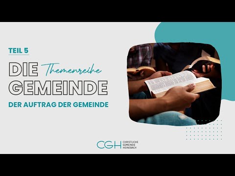 Themenreihe | Die Gemeinde - Der Auftrag der Gemeinde