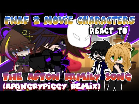 FNAF 2 Movie Characters React To The Afton Family Song (APAngryPiggy Remix) | FNAF | Gacha