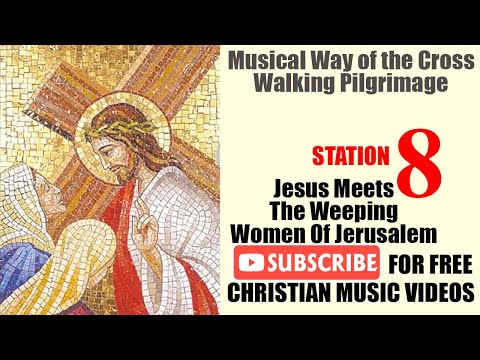 Softly & Tenderly |Station 8. Jesus Meets The Women Of Jerusalem | Live Enactment with Sing-along