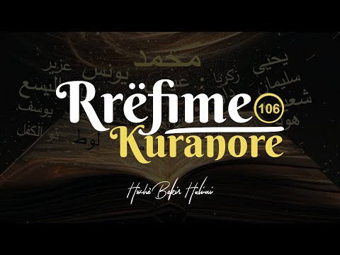 106. Rrëfime Kuranore - Hoxhë Bekir Halimi