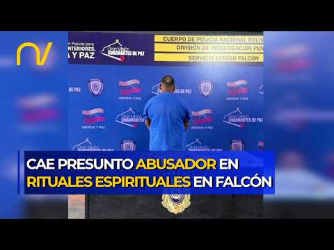 ¡MACABRO EN FALCÓN! Detenido por abusar de mujeres durante rituales espiritistas