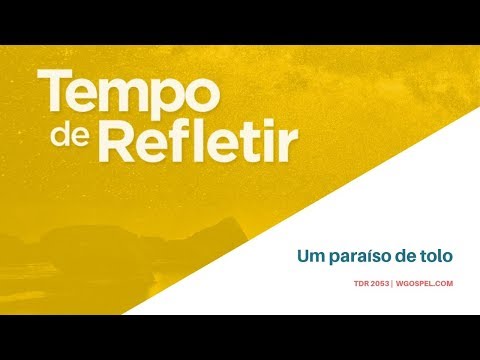 Tempo de Refletir 2053 - Um paraíso de tolo