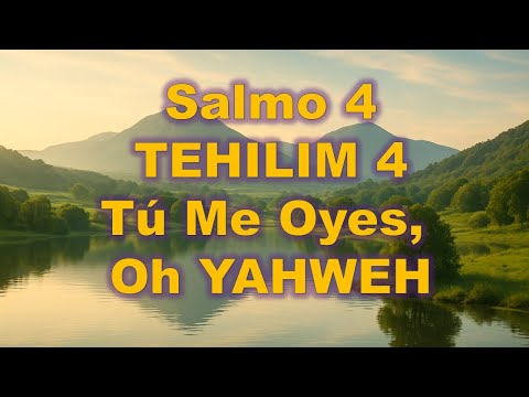 Salmo 4 | Tehilim 4 | Tú Me Oyes, Oh YAHWEH