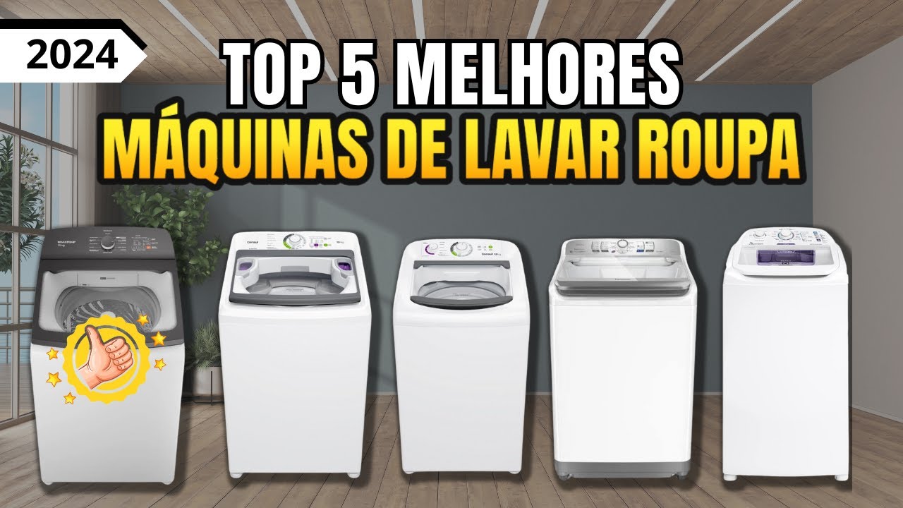 5 MELHORES MÁQUINA DE LAVAR ROUPAS 2024! Qual a MELHOR MÁQUINA DE LAVAR ROUPAS CUSTO BENEFÍCIO?