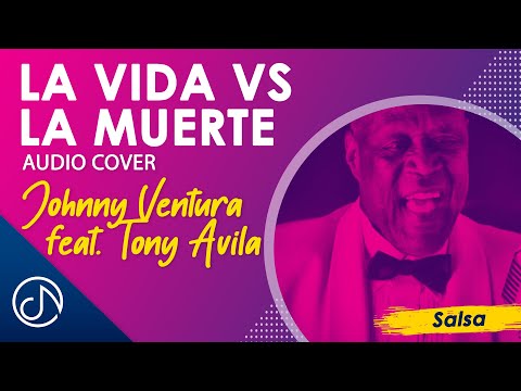 La Vida Vs La Muerte (Ft Tony Avila) - Johnny Ventura