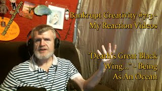 &quot;Death&#39;s Great Black Wing...&quot; - Being As An Ocean : Bankrupt Creativity #713 - My Reaction Videos