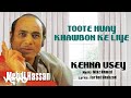 Toote Huay Khawbon Ke Liye - Kehna Usey | Mehdi Hassan | Official Audio Song