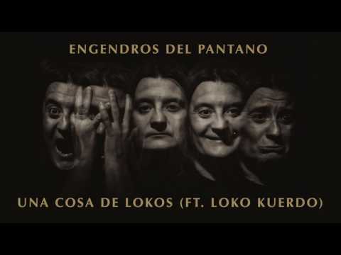 Engendros Del Pantano - Una Cosa De Lokos (Ft. Loko Kuerdo) (Audio)