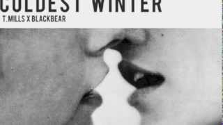 T.MILLS &amp; BLACKBEAR - COLDEST WINTER