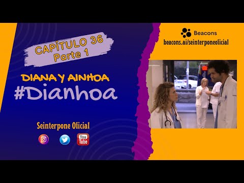 36.- Diana & Ainhoa. #Dianhoa | #CentroMedico [PARTE 1]