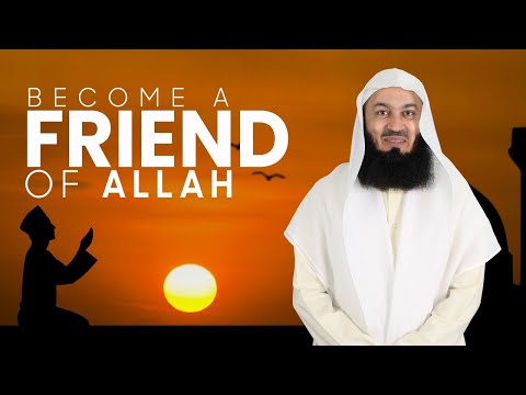 Become a Friend of Allah - Mufti Menk