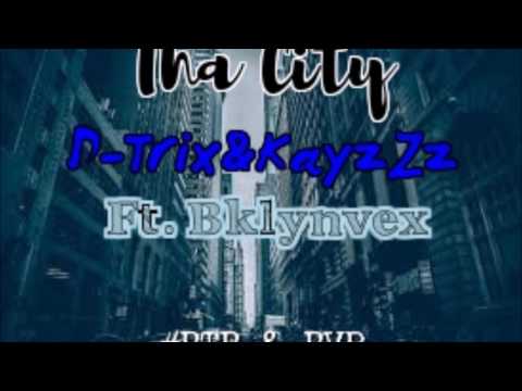 The City - D Trix X KayzZz  (Ft.Bklynvex)