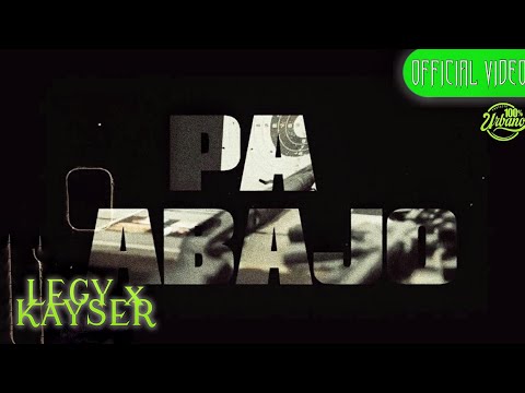 LEGY x KAYSER - Pa' Abajo [Prod by Cyborg Records] (Official Music Video)
