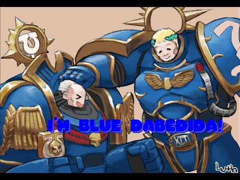 Warhammer 40k Ultramarines Tribute- Im Blue DABEDIDA!!!(Most Epic Thing in the World!)
