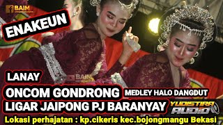 Download lagu LANAY - ONCOM GONDRONG - HALLO DANGDUT - LIGAR JAIPONG PJ BARANYAY GROUP SUBANG TERBARU  mp3