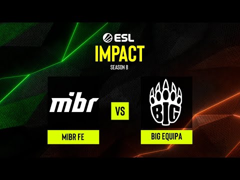 MIBR fe vs. BIG EQUIPA - ESL Impact S8 Finals - Grand-final