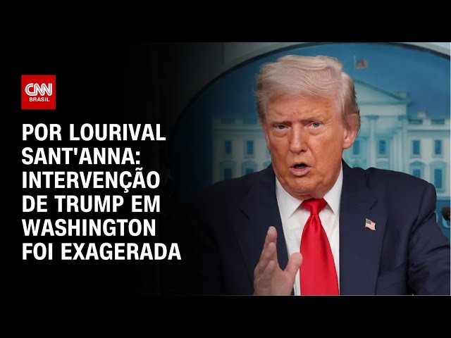 Análise: Intervenção de Trump em Washington foi exagerada | CNN PRIME TIME
