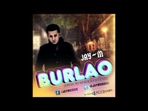 Jay-M - Burlao (Prod. By Stack & Genesis)
