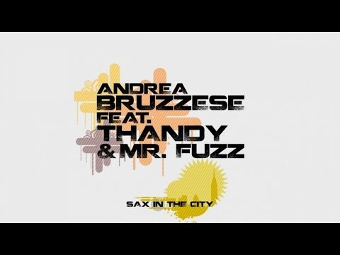 Andrea Bruzzese  Ft. Thandy & Mr Fuzz - Sax In The City (Habakus Club Remix)