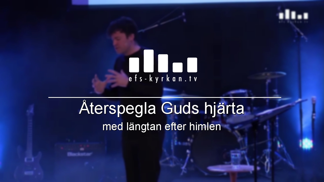 Återspegla Guds hjärta – med en längtan efter himlen
